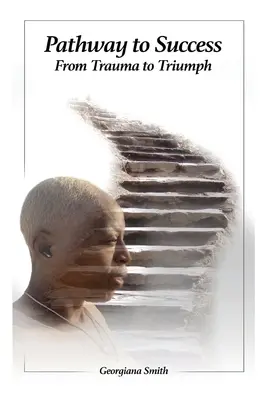 Út a sikerhez: A traumától a diadalig - Pathway to Success: From Trauma to Triumph