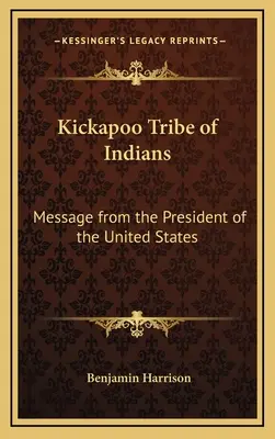 Kickapoo indián törzs: Az Egyesült Államok elnökének üzenete - Kickapoo Tribe of Indians: Message from the President of the United States