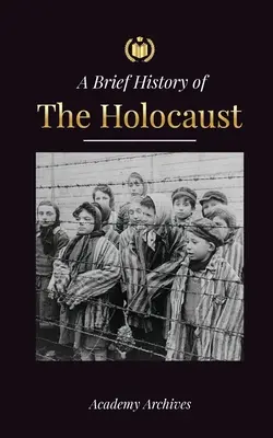 A holokauszt rövid története: Az antiszemitizmus felemelkedése a náci Németországban, Auschwitz és Hitler zsidó népirtása a fasizmus által táplált népirtás (194 - The Brief History of The Holocaust: The Rise of Antisemitism in Nazi Germany, Auschwitz, and Hitler's Genocide on Jewish People Fueled by Fascism (194