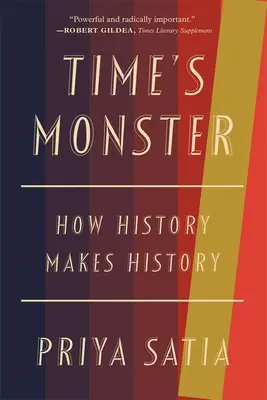 Az idő szörnye: Hogyan írja a történelem a történelmet - Time's Monster: How History Makes History