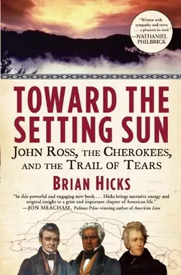 A lenyugvó nap felé: John Ross, a cserokék és a könnyek útja - Toward the Setting Sun: John Ross, the Cherokees, and the Trail of Tears