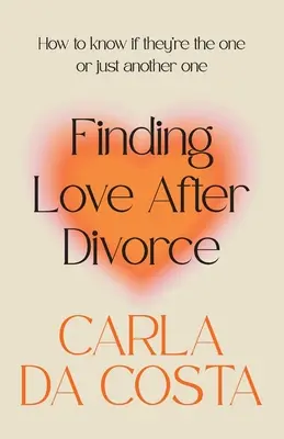 Finding Love After Divorce: Honnan tudhatod, hogy ő az igazi vagy csak egy másik - Finding Love After Divorce: How to know if they're the one or just another one