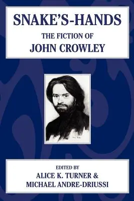 Snake's Hands: John Crowley fikciója - Snake's Hands: The Fiction of John Crowley