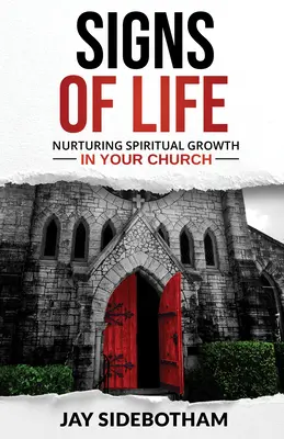 Az élet jelei: A lelki növekedés ápolása az egyházadban - Signs of Life: Nurturing Spiritual Growth in Your Church