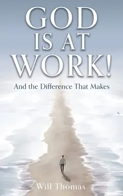 Isten munkában van!: És a különbség, ami tesz - God Is at Work!: And the Difference That Makes