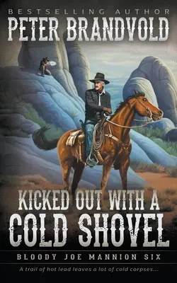 Kicked Out With A Cold Shovel: Klasszikus western sorozat - Kicked Out With A Cold Shovel: Classic Western Series