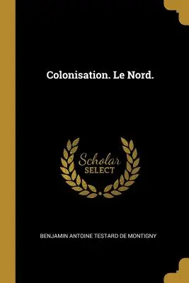 Kolonizáció. Le Nord. - Colonisation. Le Nord.