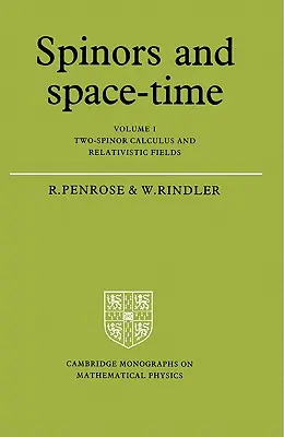 Spinorok és tér-idő: 1. kötet, Két-spinoros számítás és relativisztikus mezők - Spinors and Space-Time: Volume 1, Two-Spinor Calculus and Relativistic Fields