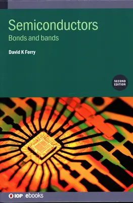 Félvezetők (második kiadás): Kötések és sávok - Semiconductors (Second Edition): Bonds and bands