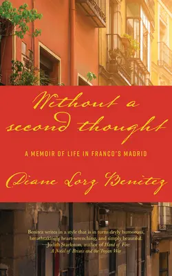 Gondolkodás nélkül: A memoár az életről Franco Madridjában - Without a Second Thought: A Memoir of Life in Franco's Madrid