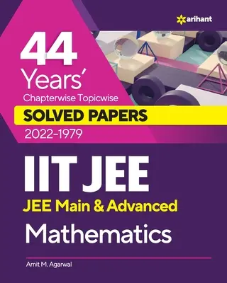 44 év fejezetenként, témakörönként megoldott dolgozatok (2022-1979) IIT JEE Matematika - 44 Years Chapterwise Topicwise Solved Papers (2022-1979) IIT JEE Mathematics