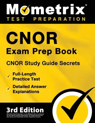Cnor vizsgaelőkészítő könyv - Cnor Study Guide Secrets, teljes hosszúságú gyakorlati teszt, részletes válaszmagyarázatok: [3rd Edition] - Cnor Exam Prep Book - Cnor Study Guide Secrets, Full-Length Practice Test, Detailed Answer Explanations: [3rd Edition]