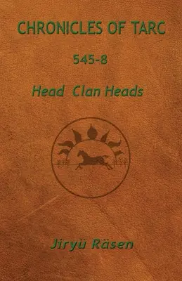 Tarc 545-8 krónikái: A klánfőnökök - Chronicles of Tarc 545-8: Head Clan Heads