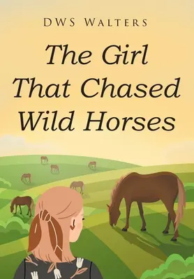 A lány, aki vadlovakat kergetett - The Girl That Chased Wild Horses