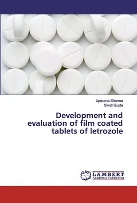 Letrozol filmbevonatú tabletták fejlesztése és értékelése - Development and evaluation of film coated tablets of letrozole