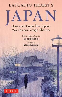 Lafcadio Hearn Japánja: Japán leghíresebb külföldi megfigyelőjének történetei és esszéi - Lafcadio Hearn's Japan: Stories and Essays from Japan's Most Famous Foreign Observer