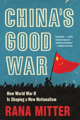 Kína jó háborúja: Hogyan formál a második világháború egy új nacionalizmust? - China's Good War: How World War II Is Shaping a New Nationalism