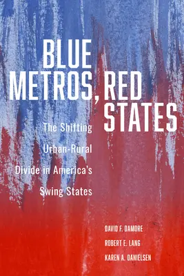 Kék metrók, vörös államok: A változó város-vidék szakadék Amerika ingadozó államaiban - Blue Metros, Red States: The Shifting Urban-Rural Divide in America's Swing States