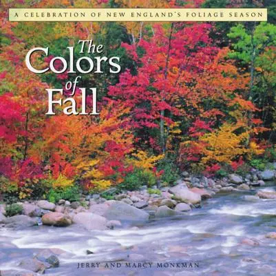 Az ősz színei: A New England's Foliage Season: A Celebration of A Celebration of New England's Foliage Season - The Colors of Fall: A Celebration of New England's Foliage Season