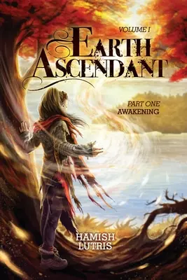 Földi aszcendens: Első rész: Ébredés - Earth Ascendant: Part One: Awakening