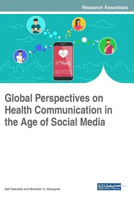 Az egészségügyi kommunikáció globális perspektívái a közösségi média korában - Global Perspectives on Health Communication in the Age of Social Media