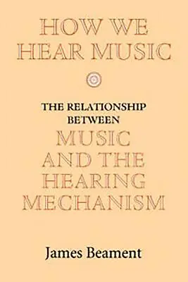 Hogyan halljuk a zenét: A zene és a hallásmechanizmus kapcsolata - How We Hear Music: The Relationship Between Music and the Hearing Mechanism