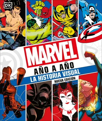 Marvel Ao a Ao (Marvel évről évre): La Historia Visual - Marvel Ao a Ao (Marvel Year by Year): La Historia Visual