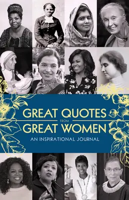 Nagyszerű idézetek nagyszerű nőktől Napló: Napló: Inspiráló napló: Inspiráló napló - Great Quotes from Great Women Journal: An Inspirational Journal