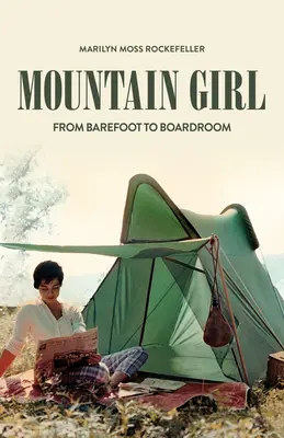 Mountain Girl: A mezítlábasoktól az igazgatótanácsig - Mountain Girl: From Barefoot to the Boardroom