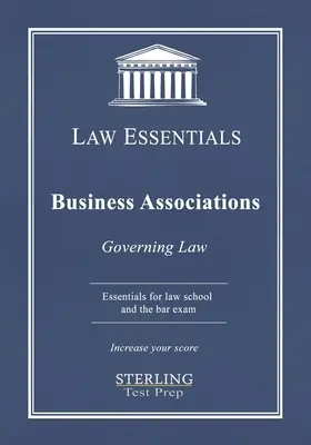 Business Associations, Law Essentials: Law School és Bar Exam Prep - Business Associations, Law Essentials: Governing Law for Law School and Bar Exam Prep