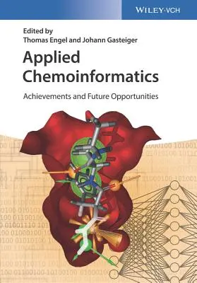 Alkalmazott kemoinformatika: Achievements and Future Opportunities: Achievements and Future Opportunities - Applied Chemoinformatics: Achievements and Future Opportunities