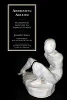 Addressing Ableism: Filozófiai kérdések a fogyatékossági tanulmányokon keresztül - Addressing Ableism: Philosophical Questions Via Disability Studies