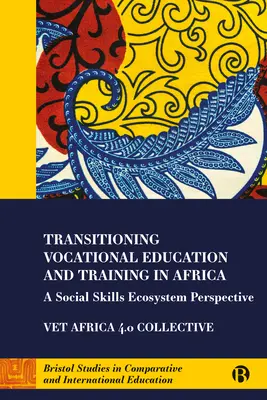 Átmeneti szakképzés Afrikában: A szociális készségek ökoszisztéma perspektívája - Transitioning Vocational Education and Training in Africa: A Social Skills Ecosystem Perspective