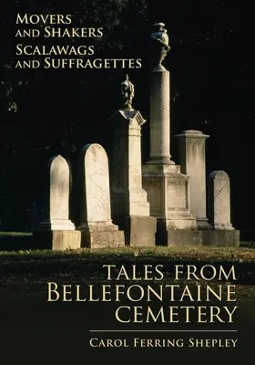 Mozgatók és mozgatórugók, csirkefogók és szüfrazsettek, 1: Mesék a Bellefontaine temetőből - Movers and Shakers, Scalawags and Suffragettes, 1: Tales from Bellefontaine Cemetery