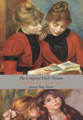 A teljes Kisasszonyok: Little Women, Good Wives, Little Men, Jo's Boys (Dust Jacket Gift Edition, Illustrated, Unabridged) - The Complete Little Women: Little Women, Good Wives, Little Men, Jo's Boys (Dust Jacket Gift Edition, Illustrated, Unabridged)