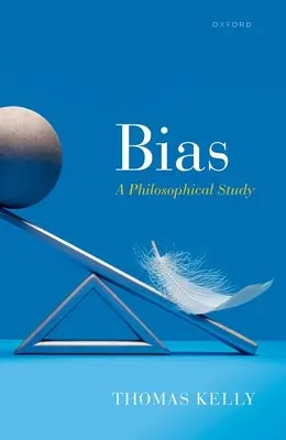 Elfogultság: filozófiai tanulmány - Bias: A Philosophical Study