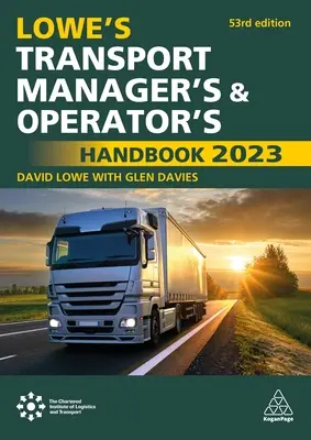 Lowe's Transport Manager's and Operator's Handbook 2023 (Lowe's Transport Manager's and Operator's Handbook 2023) - Lowe's Transport Manager's and Operator's Handbook 2023