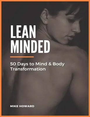 Lean Minded: 50 nap az elme és a test átalakulásához - Lean Minded: 50 Days to Mind & Body Transformation