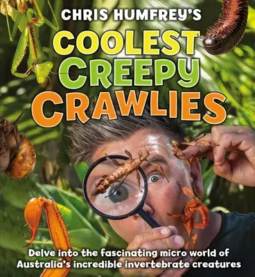 A legmenőbb csúszómászók: Ausztrália hihetetlen gerinctelen élőlényeinek lenyűgöző mikrovilágába merülve - Coolest Creepy Crawlies: Delve Into the Fascination Micro World of Australia's Incredible Invertebrate Creatures