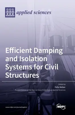 Hatékony csillapító és szigetelő rendszerek polgári szerkezetekhez - Efficient Damping and Isolation Systems for Civil Structures