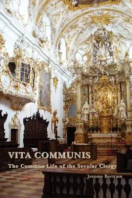 Vita Communis: A világi papság közös élete - Vita Communis: The Common Life of the Secular Clergy