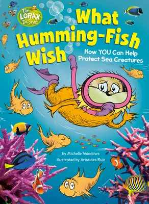 Mit kíván a kolibri hal: Hogyan segíthetsz megvédeni a tengeri élőlényeket - What Humming-Fish Wish: How You Can Help Protect Sea Creatures