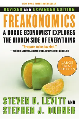 Freakonomics REV Ed: Egy szélhámos közgazdász felfedezi mindennek a rejtett oldalát - Freakonomics REV Ed: A Rogue Economist Explores the Hidden Side of Everything