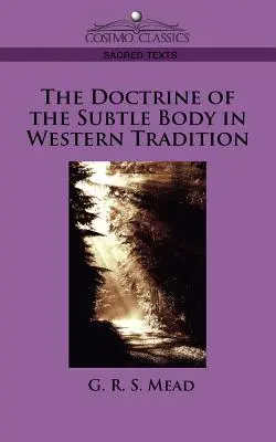 A szubtilis test tanítása a nyugati hagyományban - The Doctrine of the Subtle Body in Western Tradition