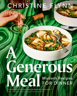 Egy bőkezű étkezés: Modern receptek vacsorára - A Generous Meal: Modern Recipes for Dinner