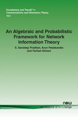 A hálózati információelmélet algebrai és valószínűségi kerete - An Algebraic and Probabilistic Framework for Network Information Theory