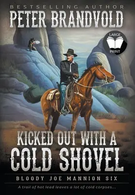 Kicked Out With A Cold Shovel: Klasszikus western sorozat - Kicked Out With A Cold Shovel: Classic Western Series