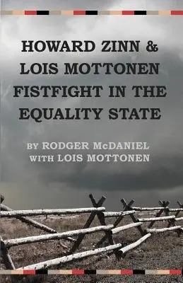 Howard Zinn és Lois Mottonen Fistfight in the Equality State (Howard Zinn és Lois Mottonen Ökölharc az egyenlőség államában) - Howard Zinn and Lois Mottonen Fistfight in the Equality State