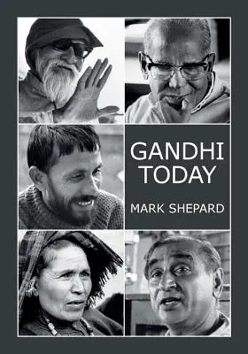 Gandhi Today: Jelentés az indiai Gandhi-mozgalomról, az erőszakmentességgel és a kisléptékű alternatívákkal kapcsolatos kísérleteiről (25. évforduló). - Gandhi Today: A Report on India's Gandhi Movement and Its Experiments in Nonviolence and Small Scale Alternatives (25th Anniversary