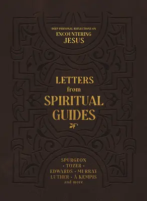 Lelki vezetők levelei: Mély személyes elmélkedések a Jézussal való találkozásról - Letters from Spiritual Guides: Deep Personal Reflections on Encountering Jesus